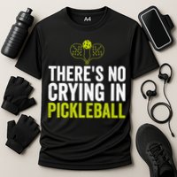 There's No Crying In Pickleball Player TShirt Performance Shirt