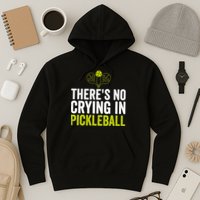 There's No Crying In Pickleball Player TShirt Hoodie