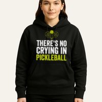 There's No Crying In Pickleball Player TShirt Hoodie