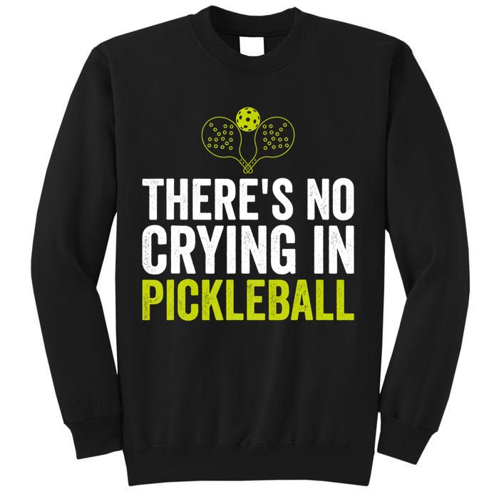 There's No Crying In Pickleball Player TShirt Sweatshirt