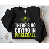 There's No Crying In Pickleball Player TShirt Sweatshirt