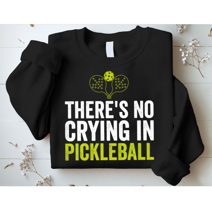 There's No Crying In Pickleball Player TShirt Sweatshirt