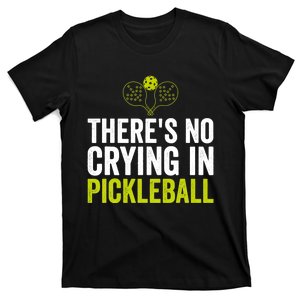 There's No Crying In Pickleball Player TShirt T-Shirt