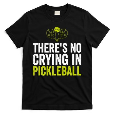 There's No Crying In Pickleball Player TShirt T-Shirt