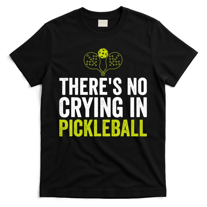 There's No Crying In Pickleball Player TShirt T-Shirt