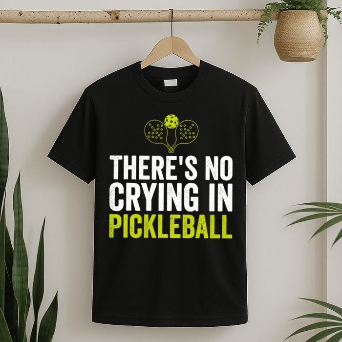 There's No Crying In Pickleball Player TShirt T-Shirt