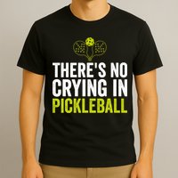 There's No Crying In Pickleball Player TShirt T-Shirt