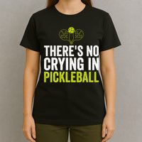 There's No Crying In Pickleball Player TShirt T-Shirt