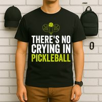 There's No Crying In Pickleball Player TShirt T-Shirt
