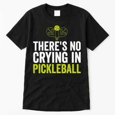 There's No Crying In Pickleball Player TShirt Tall T-Shirt