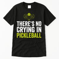 There's No Crying In Pickleball Player TShirt Tall T-Shirt