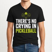 There's No Crying In Pickleball Player TShirt V-Neck T-Shirt