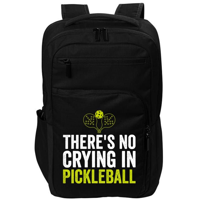 There's No Crying In Pickleball Player TShirt Impact Tech Backpack