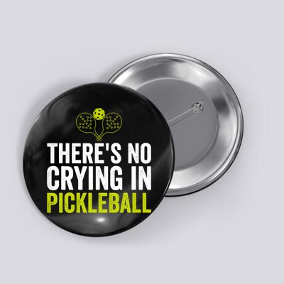 There's No Crying In Pickleball Player TShirt Button