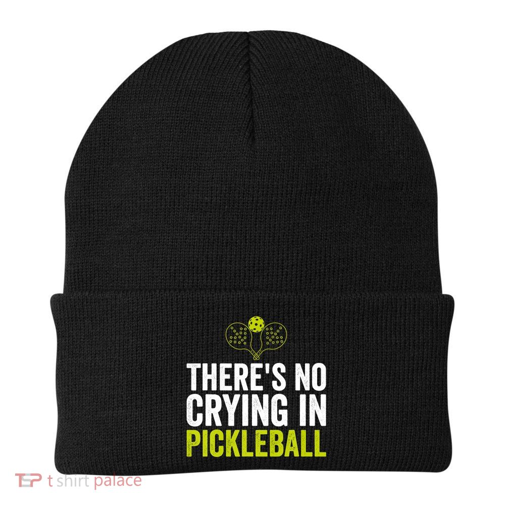 There's No Crying In Pickleball Player TShirt Beanie