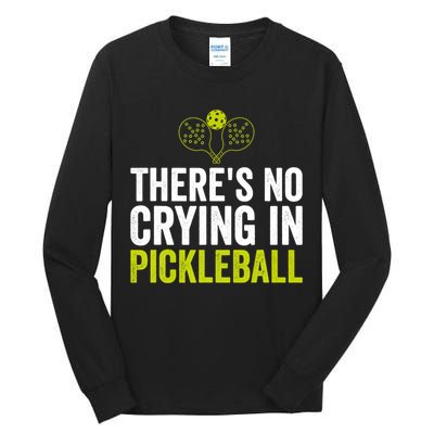 There's No Crying In Pickleball Player TShirt Tall Long Sleeve T-Shirt