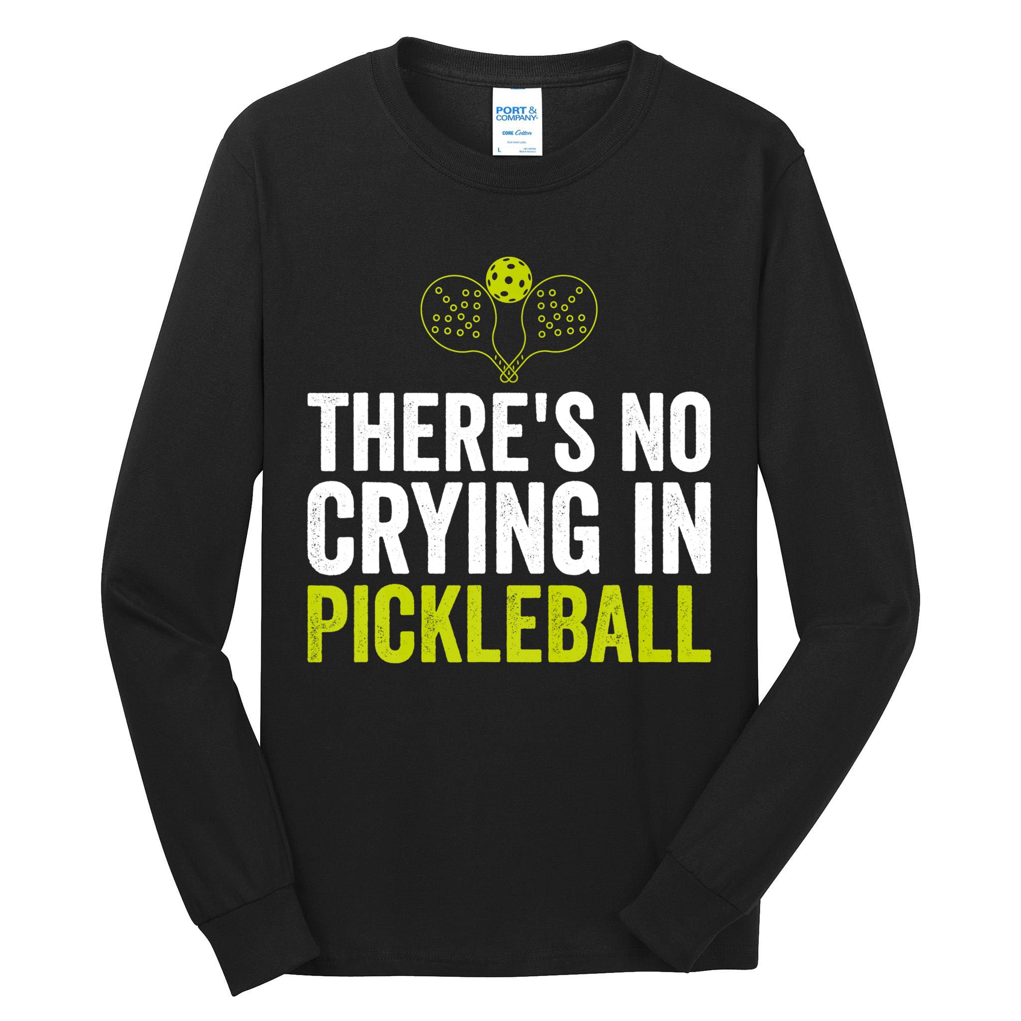 There's No Crying In Pickleball Player TShirt Tall Long Sleeve T-Shirt