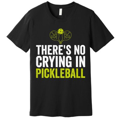 There's No Crying In Pickleball Player TShirt Premium T-Shirt