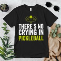 There's No Crying In Pickleball Player TShirt Premium T-Shirt