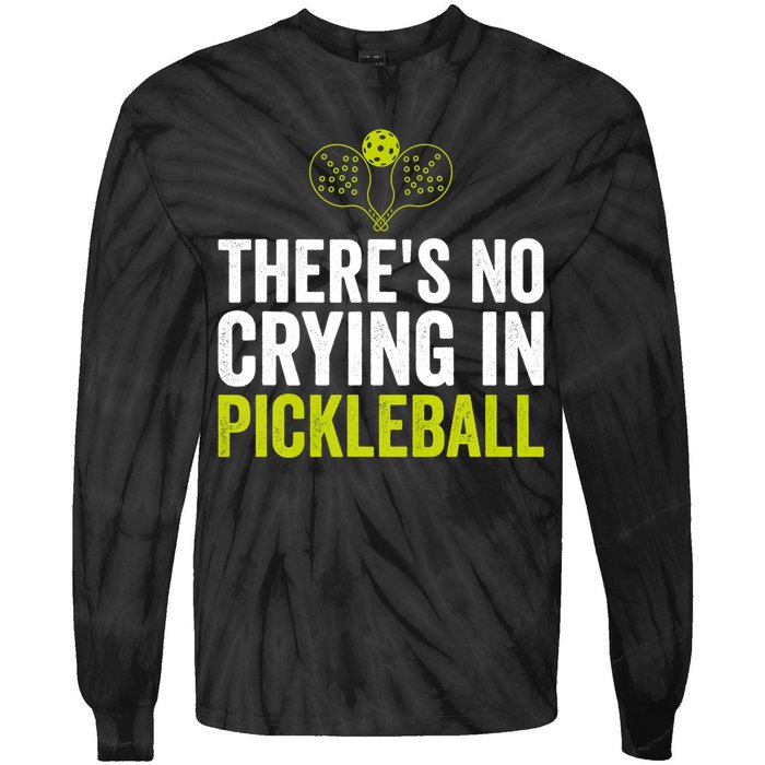 There's No Crying In Pickleball Player TShirt Tie-Dye Long Sleeve Shirt