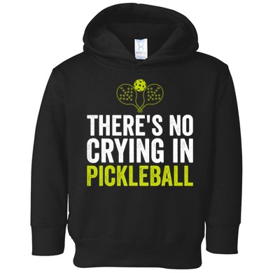 There's No Crying In Pickleball Player TShirt Toddler Hoodie