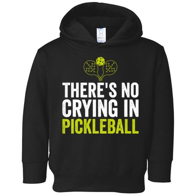 There's No Crying In Pickleball Player TShirt Toddler Hoodie