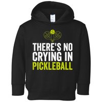 There's No Crying In Pickleball Player TShirt Toddler Hoodie