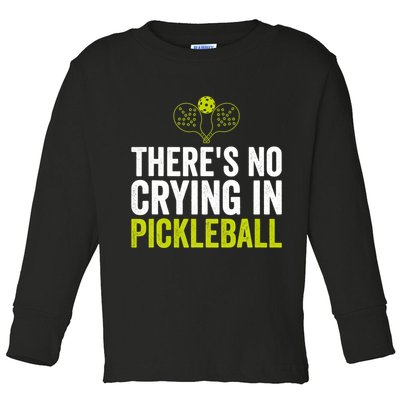 There's No Crying In Pickleball Player TShirt Toddler Long Sleeve Shirt