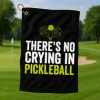 There's No Crying In Pickleball Player TShirt Golf Towel