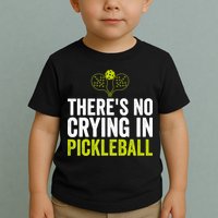 There's No Crying In Pickleball Player TShirt Toddler T-Shirt