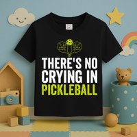 There's No Crying In Pickleball Player TShirt Toddler T-Shirt
