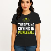 There's No Crying In Pickleball Player TShirt Womens T-Shirt