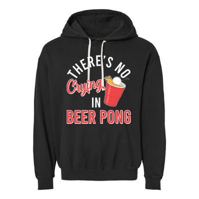 There's No Crying In Beer Pong Garment-Dyed Fleece Hoodie