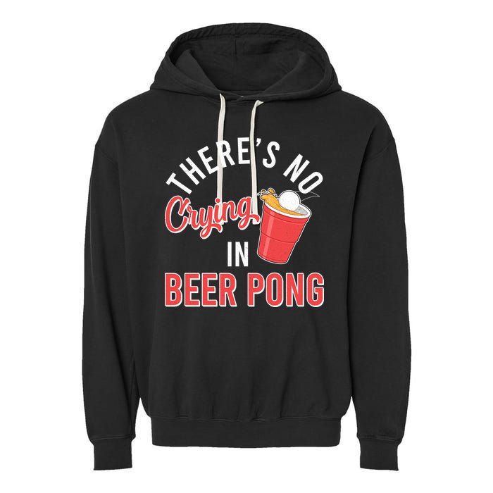 There's No Crying In Beer Pong Garment-Dyed Fleece Hoodie