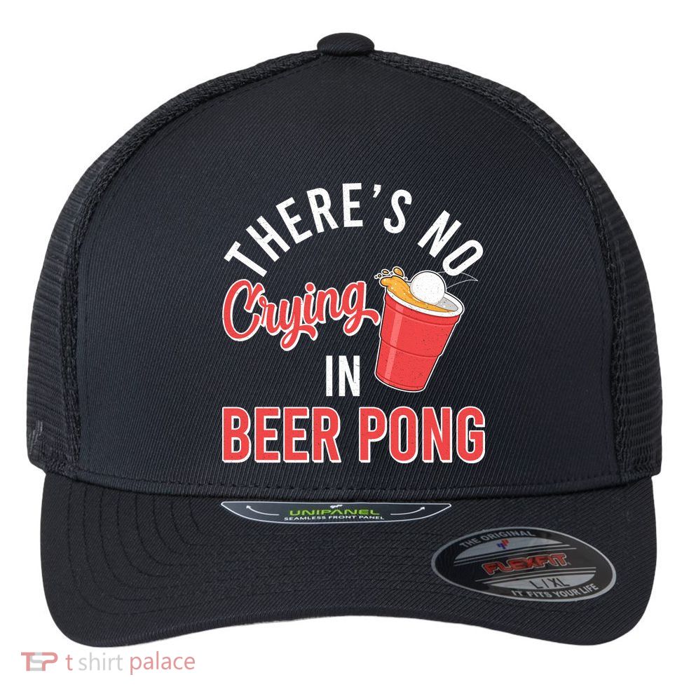 There's No Crying In Beer Pong Flexfit Unipanel Trucker Cap