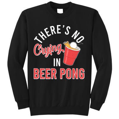 There's No Crying In Beer Pong Sweatshirt