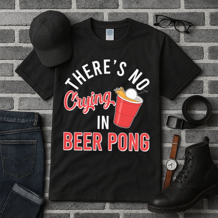There's No Crying In Beer Pong Tall T-Shirt