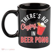 There's No Crying In Beer Pong 11oz C Handle Ceramic Mug