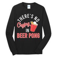 There's No Crying In Beer Pong Tall Long Sleeve T-Shirt