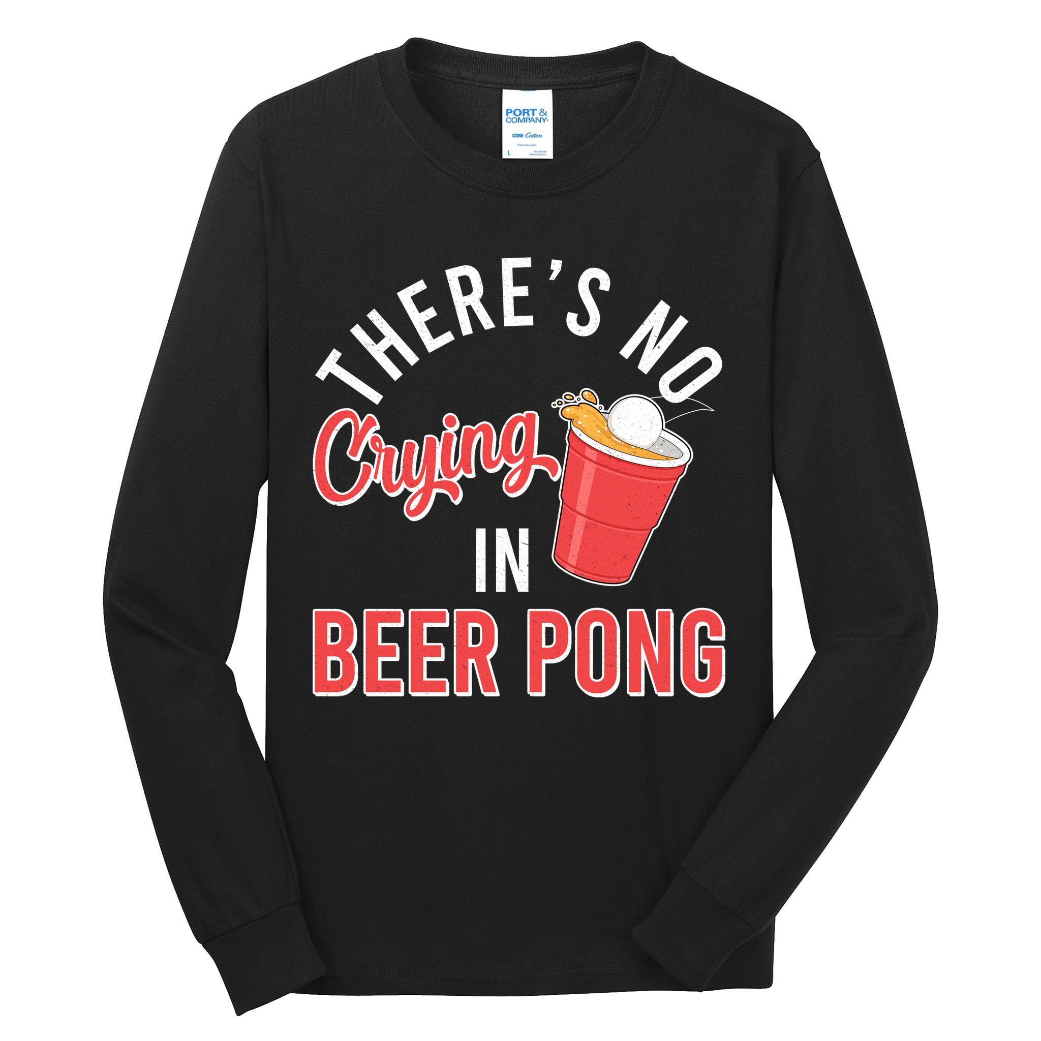 There's No Crying In Beer Pong Tall Long Sleeve T-Shirt