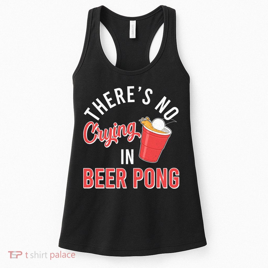 There's No Crying In Beer Pong Womens Tank Top