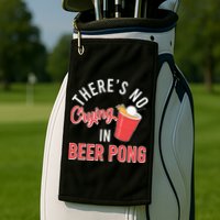 There's No Crying In Beer Pong Golf Towel