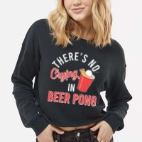 There's No Crying In Beer Pong Cropped Pullover Crew