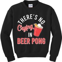 There's No Crying In Beer Pong Kids Sweatshirt