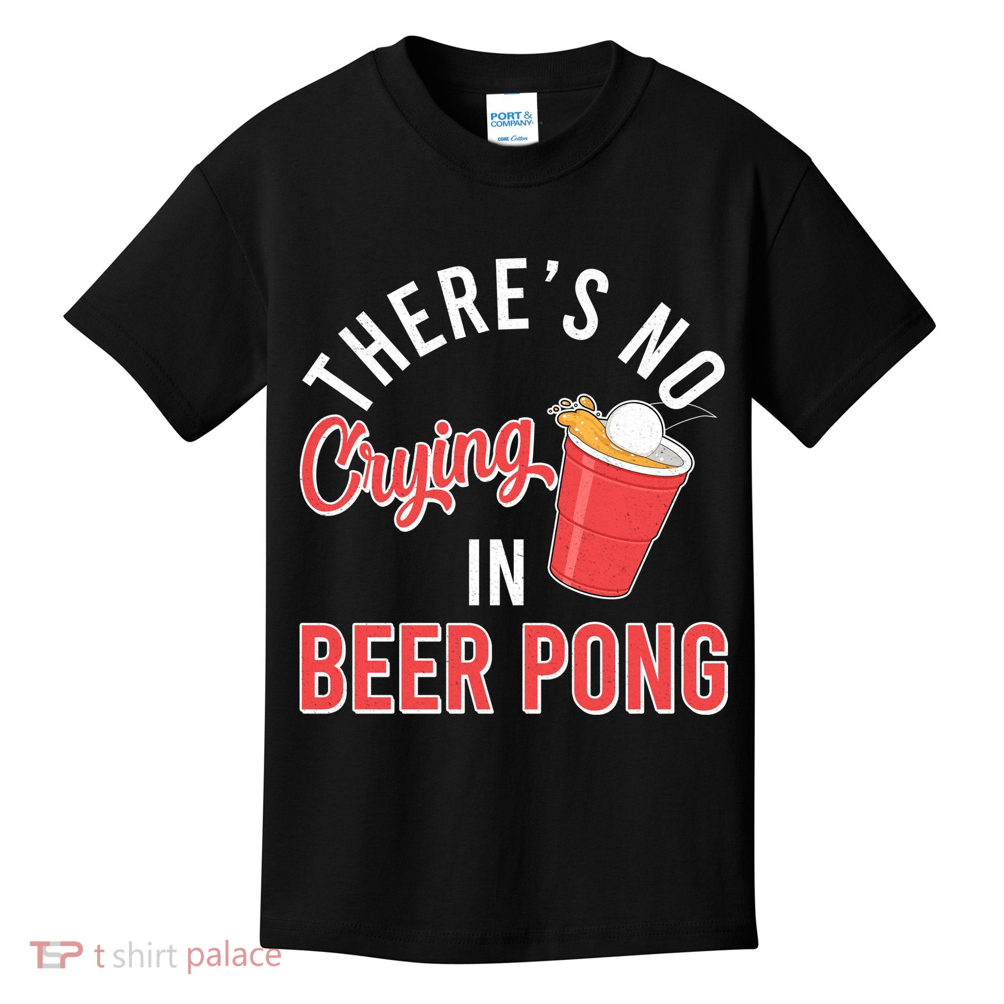 There's No Crying In Beer Pong Kids T-Shirt