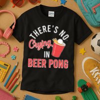 There's No Crying In Beer Pong Kids T-Shirt