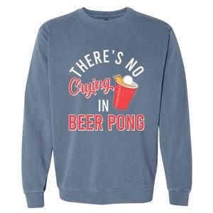 There's No Crying In Beer Pong Garment-Dyed Sweatshirt