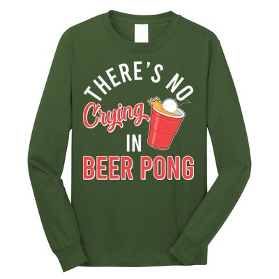 There's No Crying In Beer Pong Long Sleeve Shirt