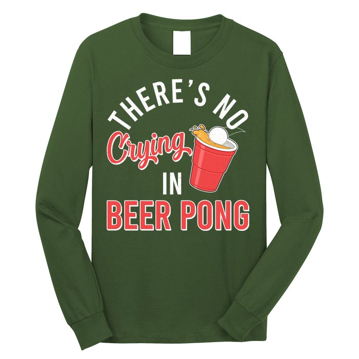 There's No Crying In Beer Pong Long Sleeve Shirt