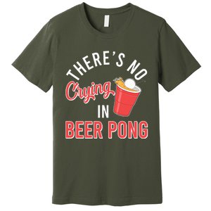 There's No Crying In Beer Pong Premium T-Shirt